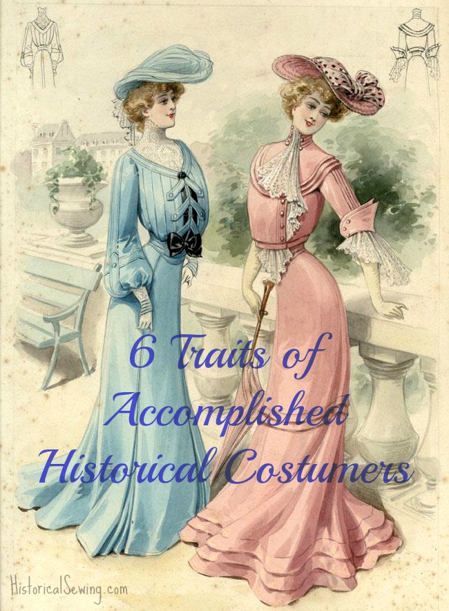 6 Traits of Accomplished Historical Costumers