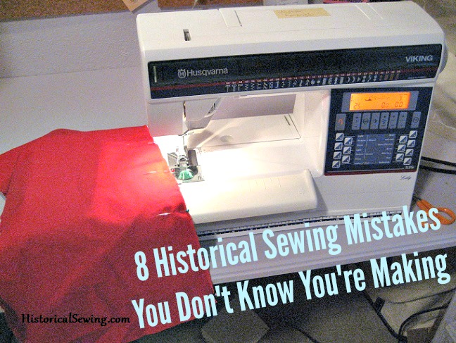 8 Historical Sewing Mistakes You Don't Know You're Making