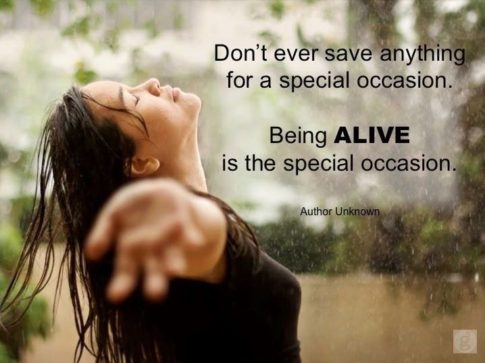 Being alive is the special occasion