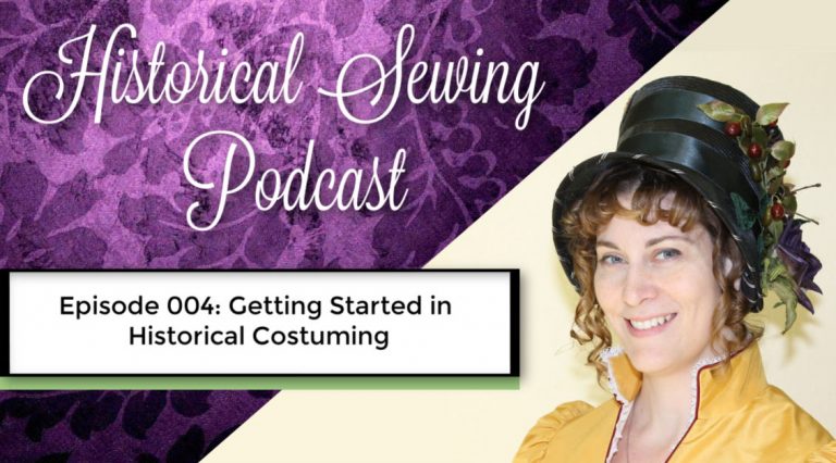 Podcast 004: Getting Started in Historical Costuming