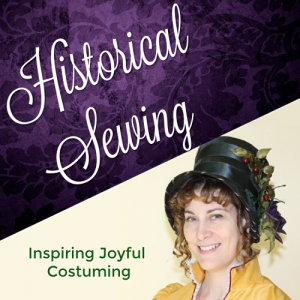 Historical Sewing Podcast | Inspiring Joyful Costuming